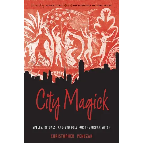 City Magick: Spells, Rituals, and Symbols for the Urban Witch