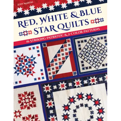 Red, White & Blue Star Quilts: 16 Striking Patriotic & 2-Color Patterns