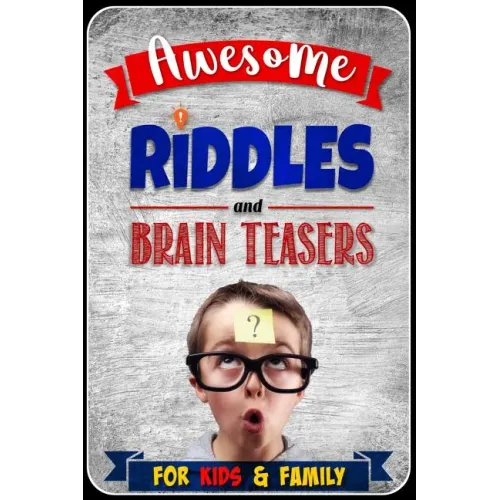 Awesome Riddles and Brain Teasers for Kids and Family