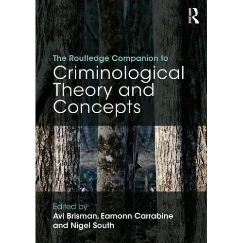The Routledge Companion to Criminological Theory and Concepts