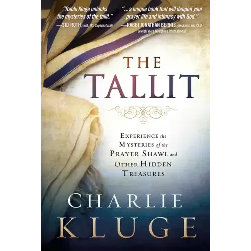 The Tallit: Experience the Mysteries of the Prayer Shawl and Other Hidden Treasures
