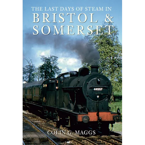 The Last Days of Steam in Bristol and Somerset