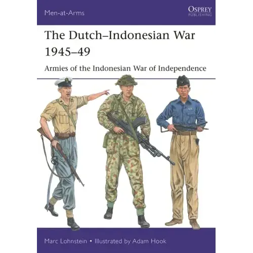 The Dutch-Indonesian War 1945-49: Armies of the Indonesian War of Independence