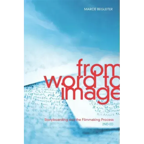 From Word to Image: Storyboarding and the Filmmaking Process