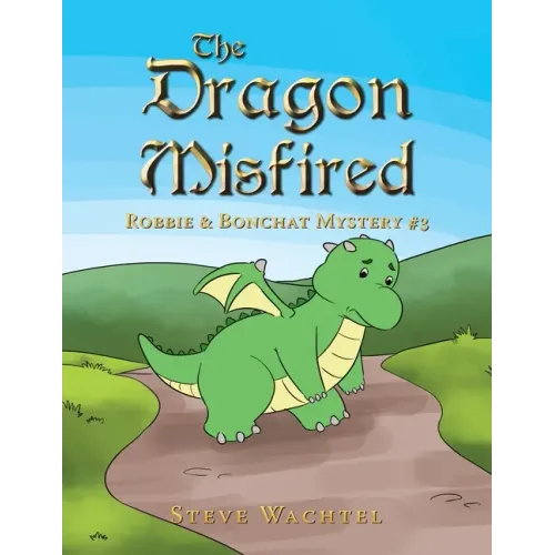 The Dragon Misfired: Robbie & Bonchat Mystery #3