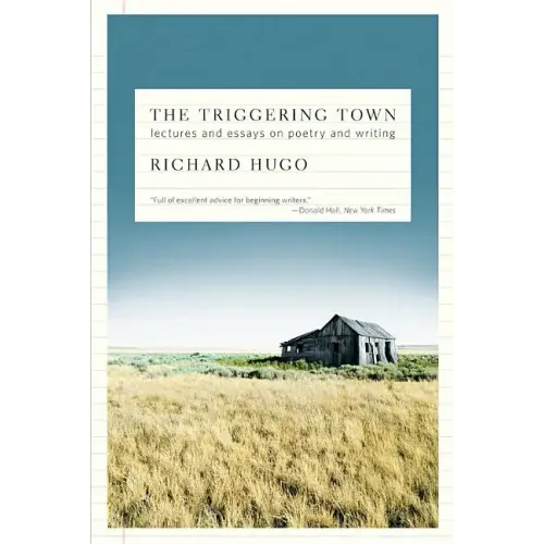 The Triggering Town: Lectures and Essays on Poetry and Writing