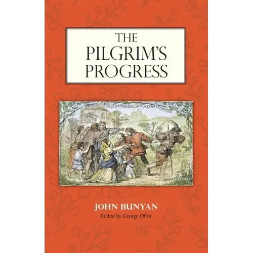 The Pilgrim's Progress: Edited by George Offor with Marginal Notes by Bunyan