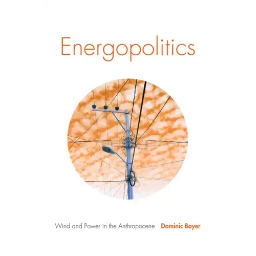 Energopolitics: Wind and Power in the Anthropocene