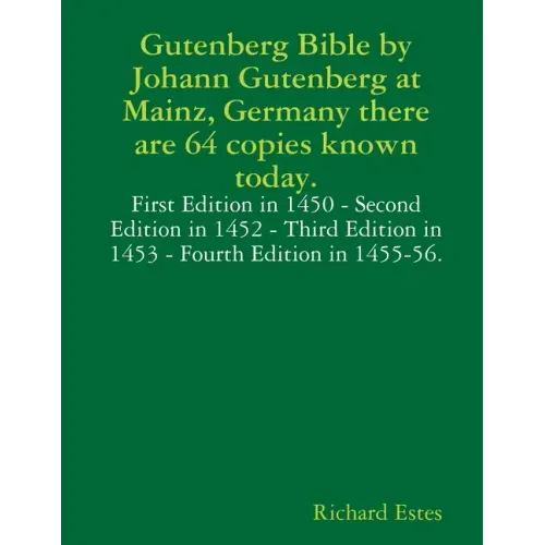 Gutenberg Bible by Johann Gutenberg at Mainz, Germany there are 64 copies known today.