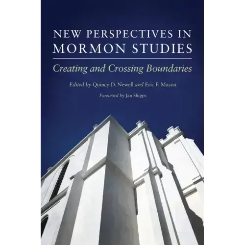 New Perspectives in Mormon Studies: Creating and Crossing Boundaries