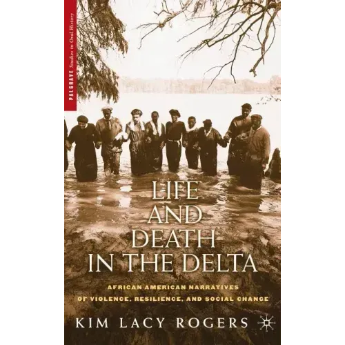 Life and Death in the Delta: African American Narratives of Violence, Resilience, and Social Change