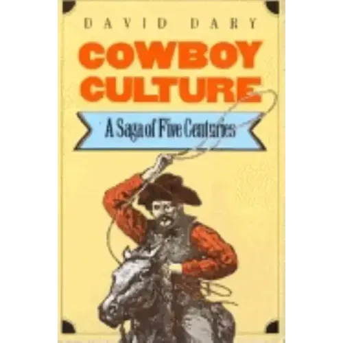 Cowboy Culture: A Saga of Five Centuries