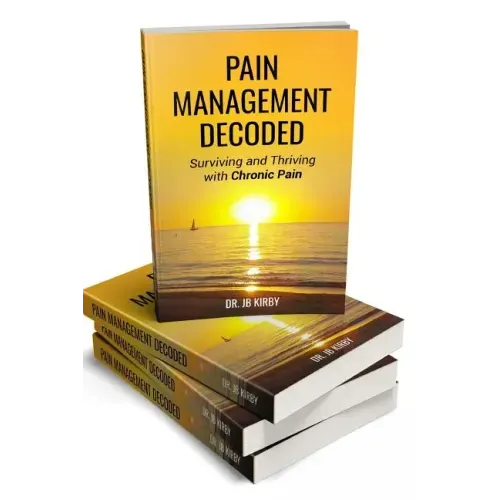 Pain Management Decoded: Surviving and Thriving with Chronic Pain