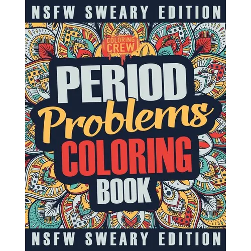Period Coloring Book: A Sweary, Irreverent & Funny Coloring Book Gift Idea Perfect for Reliving Stress due to PMS, Cramps and Period Pains
