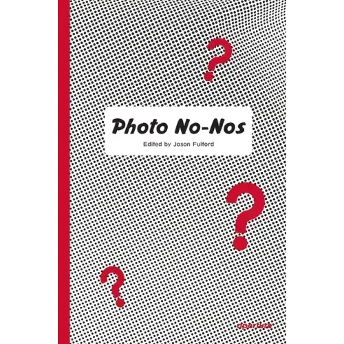 Photo No-Nos: Meditations on What Not to Photograph