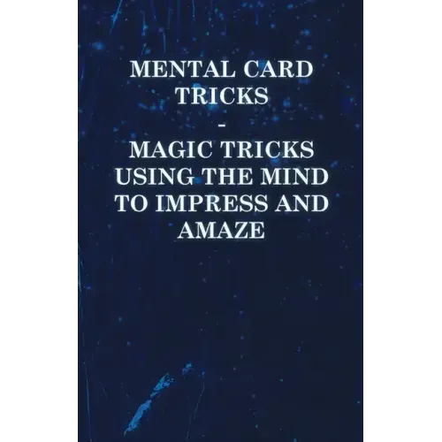 Mental Card Tricks - Magic Tricks Using the Mind to Impress and Amaze