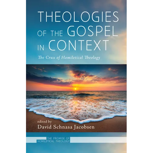 Theologies of the Gospel in Context: The Crux of Homiletical Theology