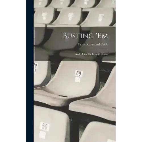 Busting 'em: And Other Big League Stories