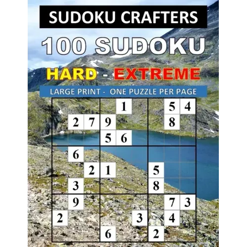 100 Sudoku Hard - Extreme: Large Print - One Puzzle Per Page