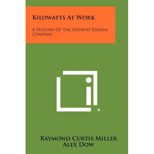 Kilowatts At Work: A History Of The Detroit Edison Company