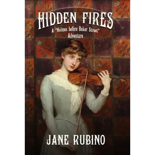 Hidden Fires: A "Holmes Before Baker Street" Adventure