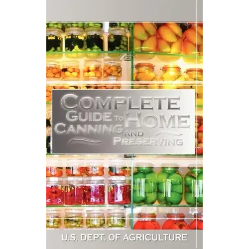 Complete Guide to Home Canning and Preserving