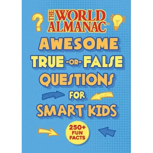 The World Almanac Awesome True-Or-False Questions for Smart Kids