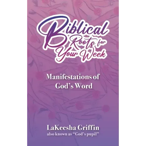 Biblical Roots for Your Week: Manifestations of God's Word