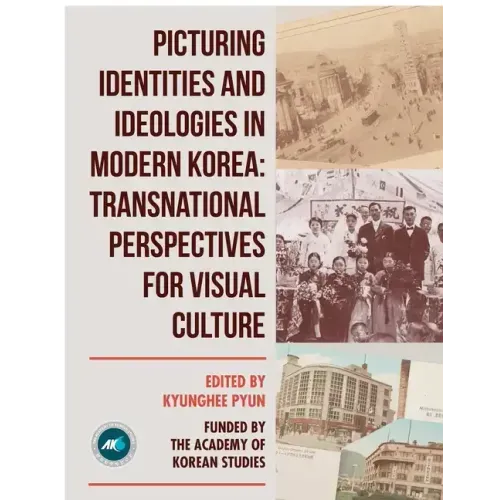 Picturing Identities and Ideologies in Modern Korea: Transnational Perspectives for Visual Culture