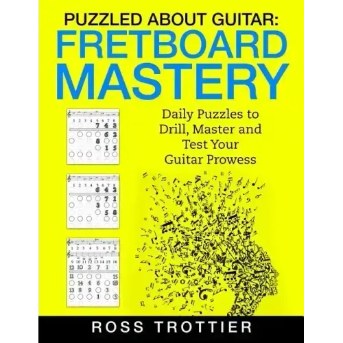 Puzzled About Guitar: Fretboard Mastery: Level 1: The First Position