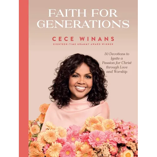 Faith for Generations: 50 Devotions to Ignite a Passion for Christ Through Love and Worship