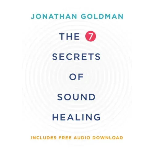The 7 Secrets of Sound Healing