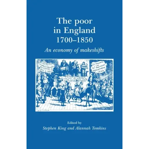 The Poor in England 1700-1850: An Economy of Makeshifts