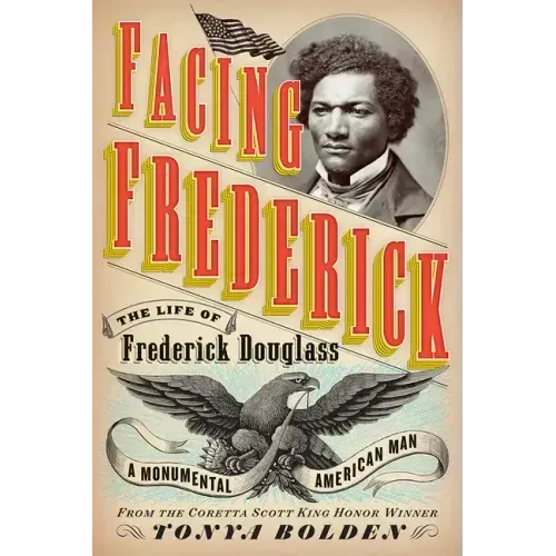 Facing Frederick: The Life of Frederick Douglass, a Monumental American Man - Hardcover