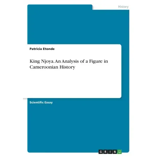 King Njoya. An Analysis of a Figure in Cameroonian History