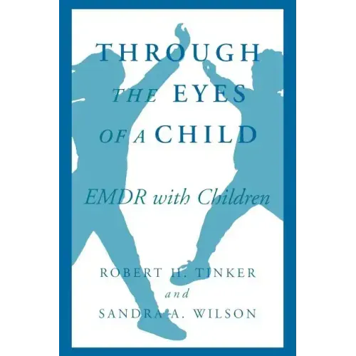 Through the Eyes of a Child: Emdr with Children