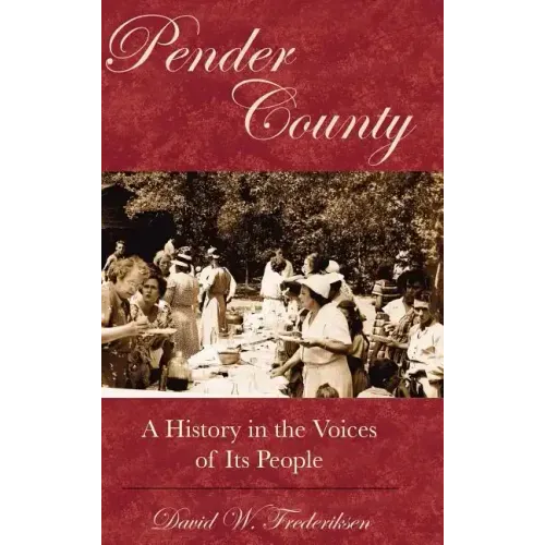 Pender County: A History in the Voices of Its People