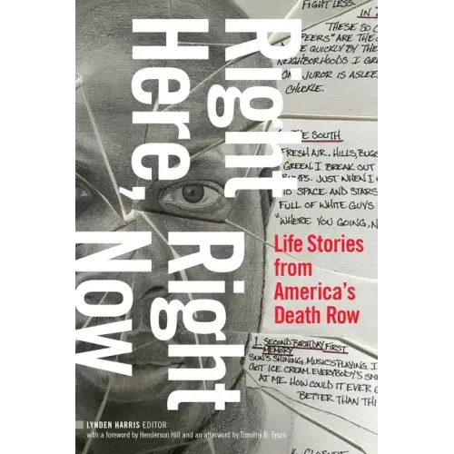 Right Here, Right Now: Life Stories from America's Death Row