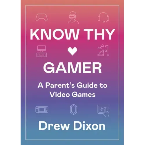 Know Thy Gamer: A Parent's Guide to Video Games