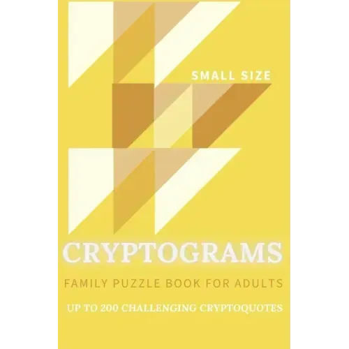 Cryptograms Family Puzzle Book For Adults Up To 200 Crypto Quotes Small Size: Funny, Motivational, Inspirational, Bible Verses, Wise Quotes From Scien