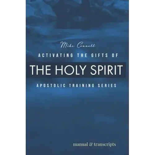 Activating the Gifts of the Holy Spirit: Training Manual & Audio Transcripts