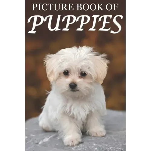 Picture Book of Puppies: Picture Book of Puppies: For Seniors with Dementia [Cute Picture Books]