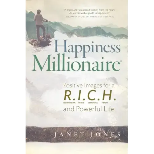 Happiness Millionaire: Positive Images for a R.I.C.H and Powerful Life