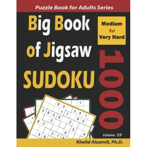 Big Book of Jigsaw Sudoku: 1000 Medium to Very Hard Puzzles