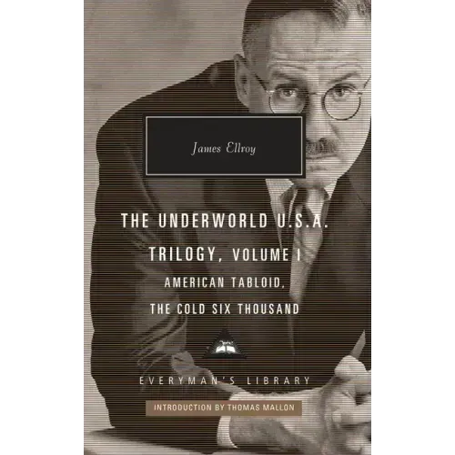 The Underworld U.S.A. Trilogy, Volume I: American Tabloid, the Cold Six Thousand; Introduction by Thomas Mallon