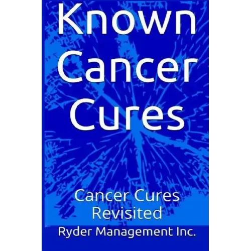 Known Cancer Cures: Cancer Cures Revisited