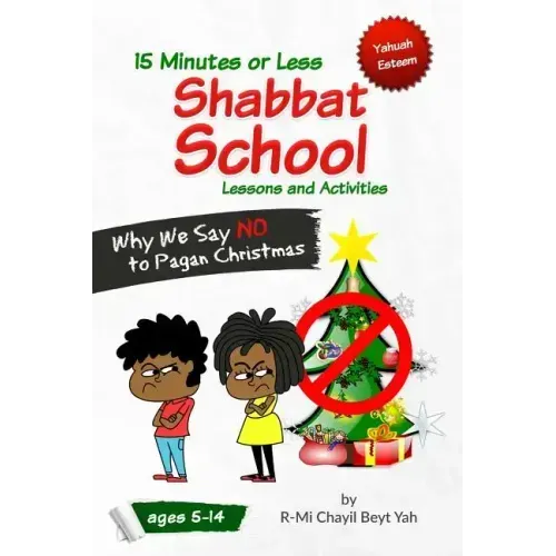 Shabbat School: Why We Say NO to Pagan Christmas: 15 Minutes or Less Lessons and Activities