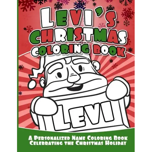Levi's Christmas Coloring Book: A Personalized Name Coloring Book Celebrating the Christmas Holiday