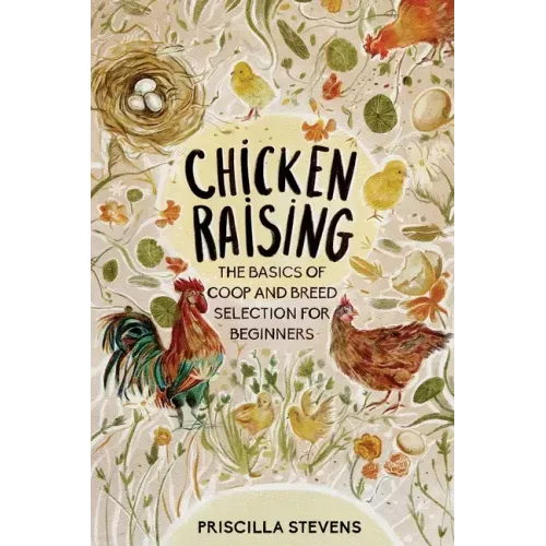 Chicken Raising: The Basics of Coop and Breed Selection for Beginners