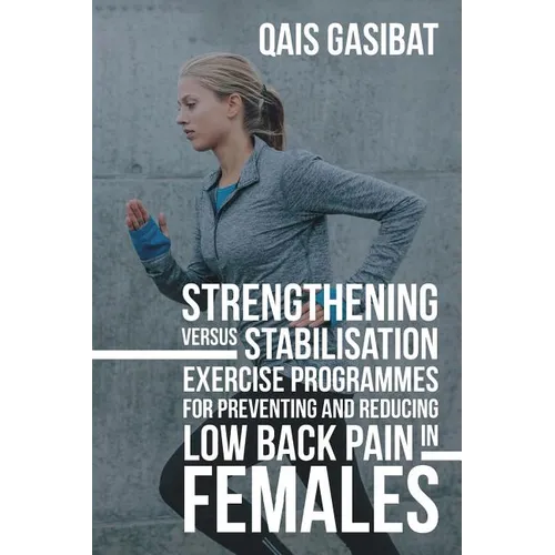 Strengthening Versus Stabilisation Exercise Programmes for Preventing and Reducing Low Back Pain in Females